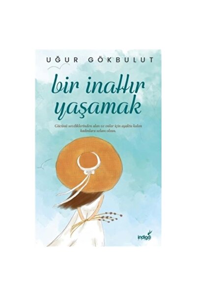 İndigo Kitap Bir İnattır Yaşamak / İndigo Kitap / Uğur Gökbulut
