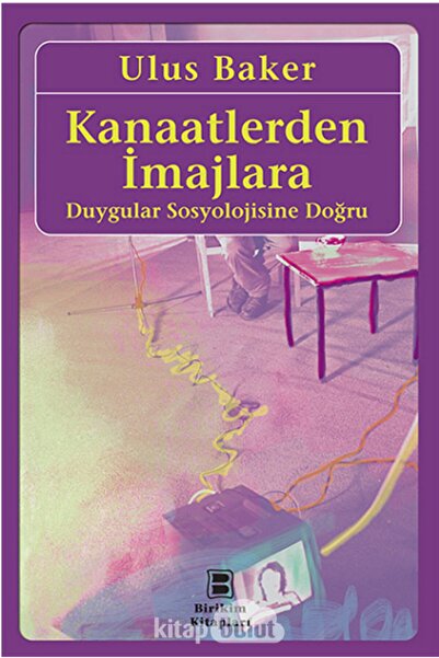 Genel Markalar Kanaatlerden Imajlara - Duygular Sosyolojisine Doğru & Duygular Sosyolojisine Doğru