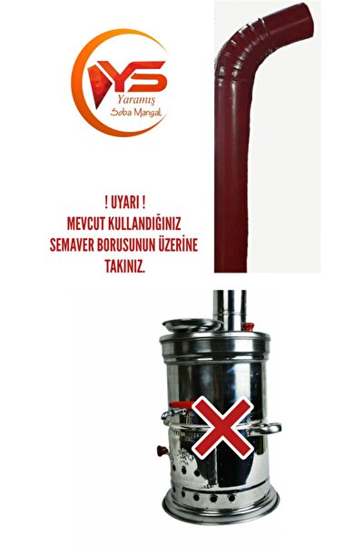 Ys YARAMIŞ Dirsekli Boru Özel Semaver Borusu Dirsekli Uzatma Ilave Duman Semaver Borusu Semaver Yoktur.