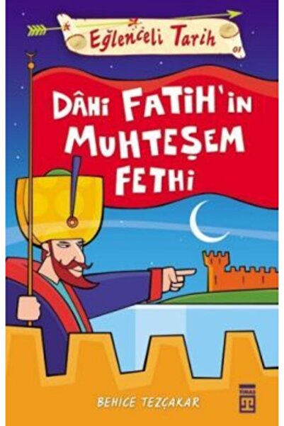 Timaş Yayınları Eğlenceli Tarih - Dahi Fatih'in Muhteşem Fethi