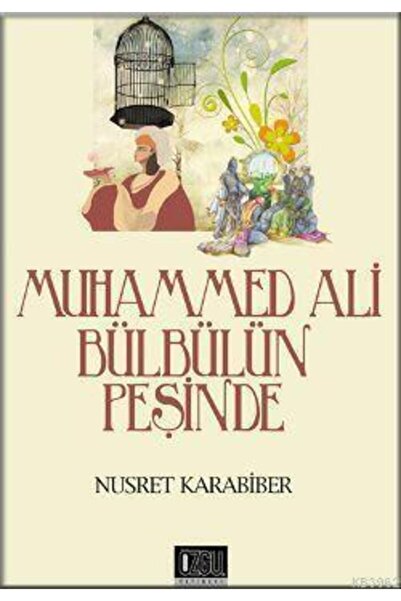 Özgü Yayınları Muhammed Ali Bülbülün Peşinde // nusret Karabiber