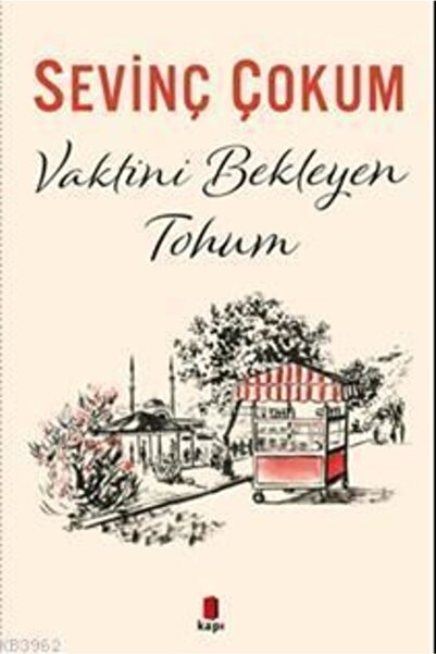 Kapı Yayınları Vaktini Bekleyen Tohum, Sevinç Çokum, , Vaktini Bekleyen Tohum...
