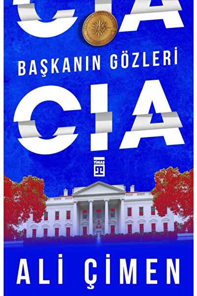 Timaş Yayınları Başkanın Gözleri: Cia Ali Çimen 9786050832358