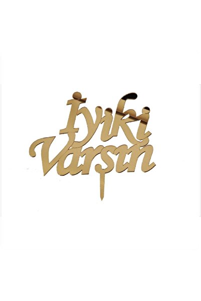 Görkem Toptan Pasta Üstü Gold Renk Iyiki Varsın Yazılı Aynalı Altın Renginde Pasta Üzerine Sarı Pleksi Süs