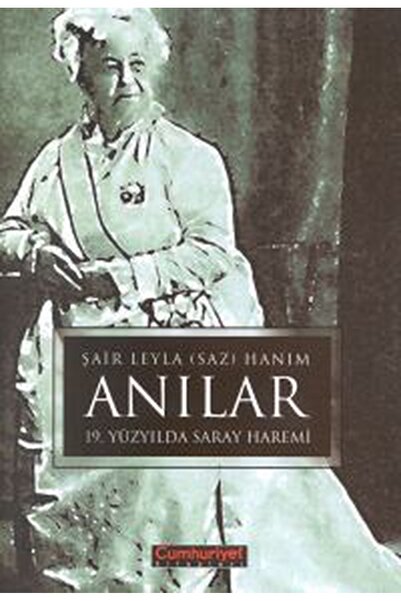 Literatürk Academia ANILAR / 19. YÜZYILDA SARAY HAREMİ   ŞAİR LEYLA (SAZ) HANIM