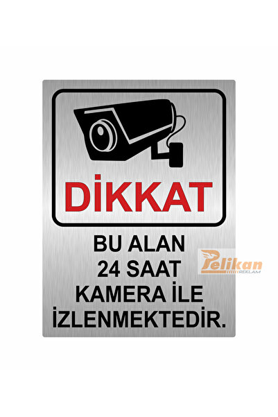 Pelikan Reklam Dikkat Bu Alan 24 Saat Kamera ile İzlenmektedir. Levhası 15x20...