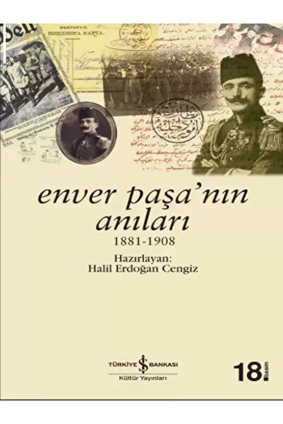 TÜRKİYE İŞ BANKASI KÜLTÜR YAYINLARI Enver Paşa'nın Anıları