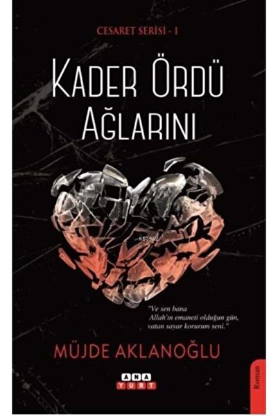 Anayurt Yayınları Kader Ördü Ağlarını / Cesaret Serisi 1 - Müjde Aklanoğlu