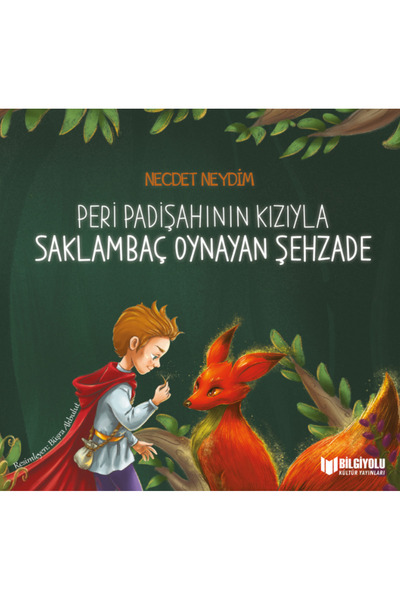 BİLGİYOLU KÜLTÜR YAYINLARI PERİ PADİŞAHININ KIZIYLA SAKLAMBAÇ OYNAYAN ŞEHZADE