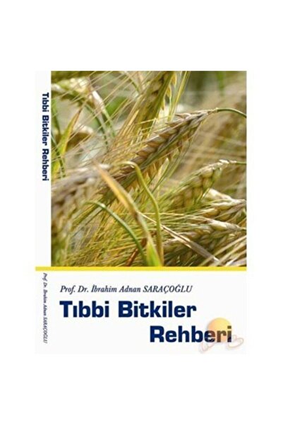 Saraçoğlu Yayınları Tıbbi Bitkiler Rehberi - Prof. Dr. Ibrahim Adnan Saraçoğlu