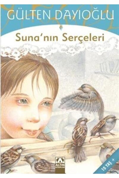 Altın Yayınları Suna'nın Serçeleri ... Gülten Dayıoğlu