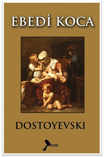 Karmen Yayınları Ebedi Koca / Karmen Yayınları / Fyodor Mihayloviç Dostoyevski