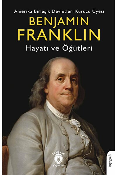 Dorlion Yayınları Benjamin Franklin Hayatı Ve Öğütleri -Benjamin Franklin-
