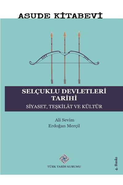 Türk Tarih Kurumu Yayınları Selçuklu Devletleri Tarihi Siyaset, Teşkilât ve K...