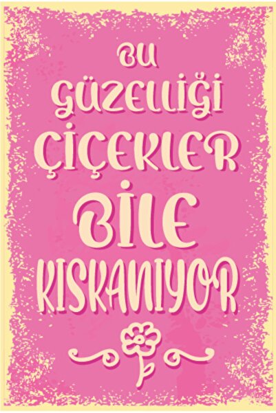 Hayat Poster Bu Güzelliği Çiçekler Bile Kıskanıyor Duvar Yazıları Retro Ahşap...