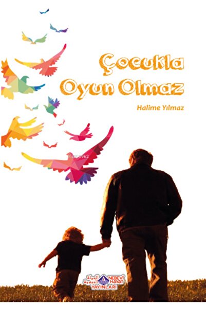 Nebevi Hayat Yayınları Çocukla Oyun Olmaz//halime Yılmaz