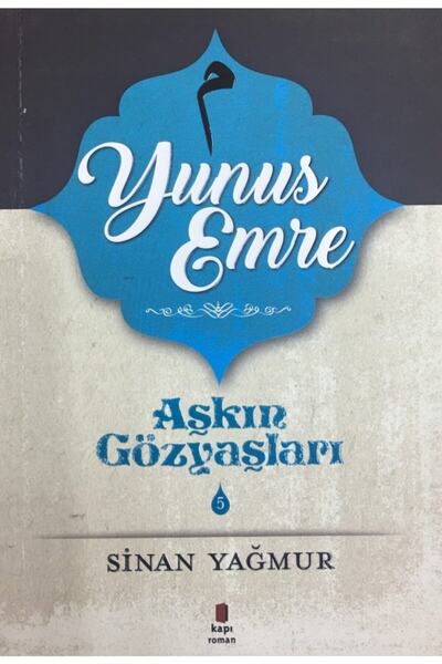Kapı Yayınları Aşkın Gözyaşları 5 Yunus Emre, Sinan Yağmur, Kapı