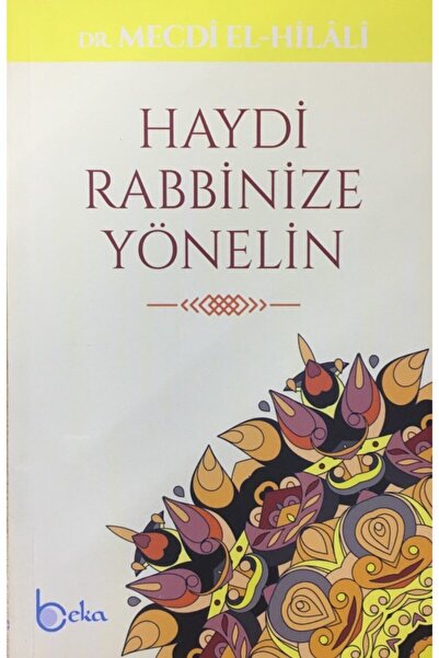Beka Yayınları Haydi Rabbinize Yönelin, Mecdi El-hilali, Beka