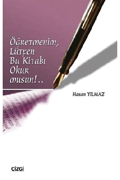 Genel Markalar Öğretmenim, Lütfen Bu Kitabı Okur Musun!.. kitabı - Hasan Yılmaz - Çizgi Kitabevi Yayınları