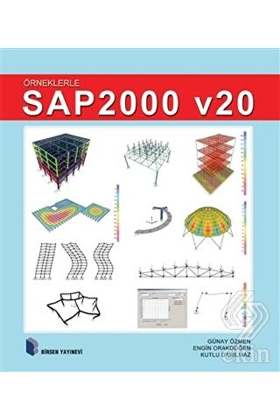 Birsen Yayınevi Örneklerle SAP2000 v20 / Günay Özmen, Engin Orakdöğen, Kutlu ...