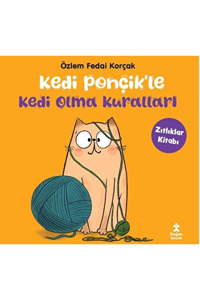 Doğan Çocuk Kedi Ponçik'le Kedi Olma Kuralları-Zıtlıklar Kitabı
