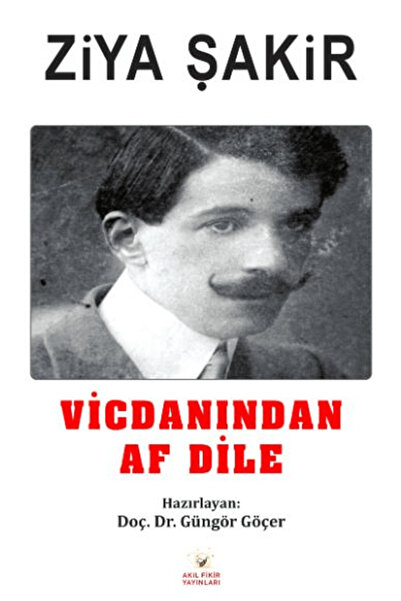 Akıl Fikir Yayınları Vicdanından Af Dile / Ziya Şakir / Akıl Fikir Yayınları ...