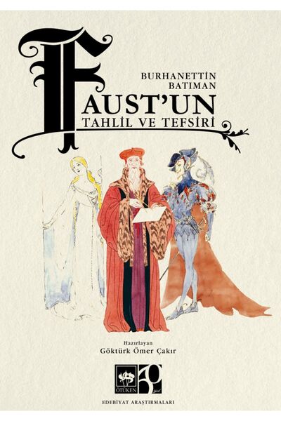 Ötüken Neşriyat Faust'un Tahlil Ve Tefsiri / Burhanettin Batıman