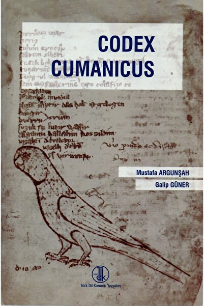 Türk Dil Kurumu Yayınları Codex Cumanıcus - Mustafa Argunşah - Galip Güner