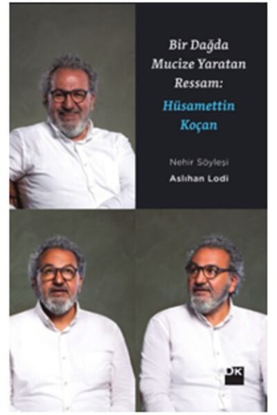 Doğan Kitap Bir Dağda Mucize Yaratan Adam: Hüsamettin Koçan / Aslıhan Lodi / ...