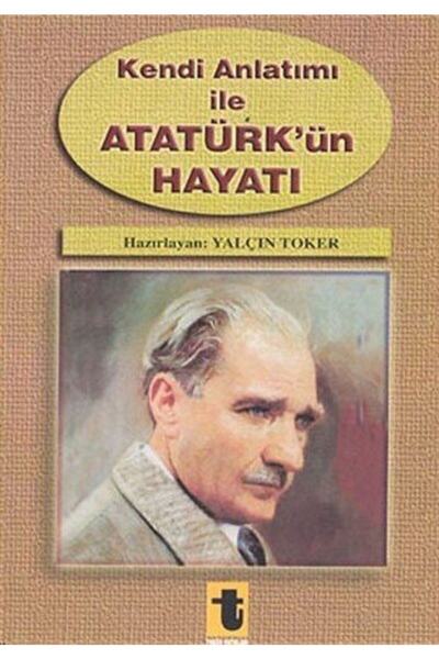 Genel Markalar Kendi Anlatımı Ile Atatürk'ün Hayatı
