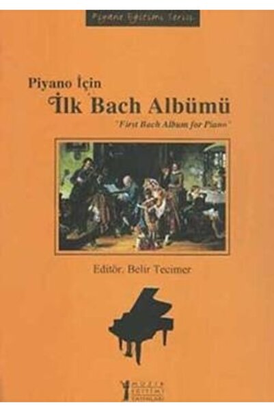 Müzik Eğitimi Yayınları Piyano Için Ilk Bach Albümü / First Bach Album For Piano