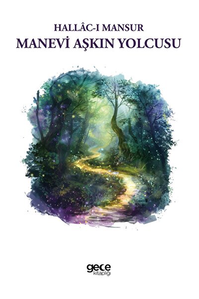 Gece Kitaplığı Manevi Aşkın Yolcusu /Hallacı Mansur /GECE KİTAPLIĞI / 9786254...