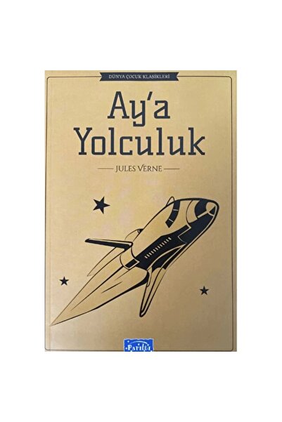 Parıltı Yayıncılık Dünya Çocuk Klasikleri Dizisi: Ay'a Yolculuk