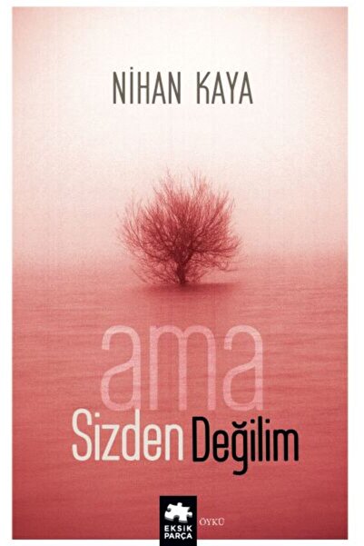 Eksik Parça Yayınları Ama Sizden Değilim Nihan Kaya Kitabı 112 Sayfa Eksik Pa...