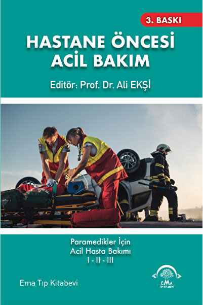 Ema Tıp Kitabevi Hastane Öncesi Acil Bakım- Paramedikler Için Acil Hasta Bakımı I-ıı-ııı