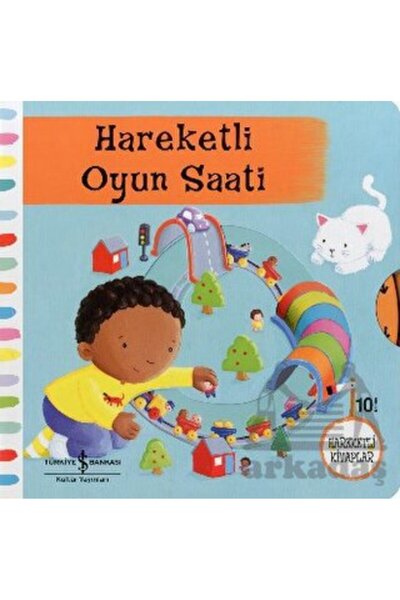 TÜRKİYE İŞ BANKASI KÜLTÜR YAYINLARI Hareketli Oyun Saati (2-5 Yaş)