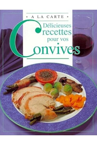 Hachette Delicieuses Recettes Pour Vos Convives