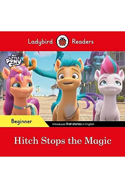 Penguin Random House Ladybird Readers Beginner Level My Little Pony Hitch Sto...