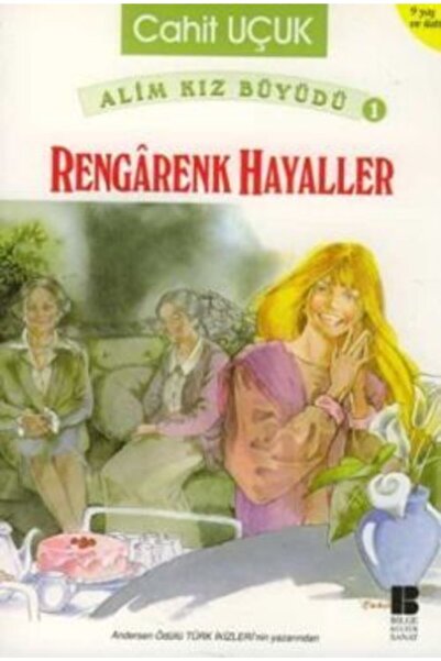 Bilge Kültür Sanat Alim Kız Büyüdü 1 Rengarenk Hayaller Cahit Uçuk