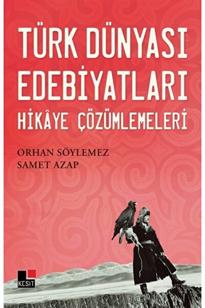 Kesit Yayınları Türk Dünyası Edebiyatları Hikaye Çözümlemeleri / Orhan Söylem...