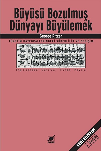 Ayrıntı Yayınları Büyüsü Bozulmuş Dünyayı Büyülemek - George Ritzer -