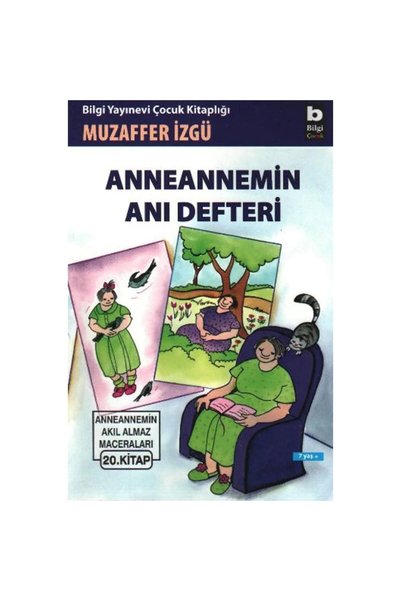 Bilgi Yayınevi Anneannemin Akıl Almaz Maceraları 20     Anneannemin Anı Defteri