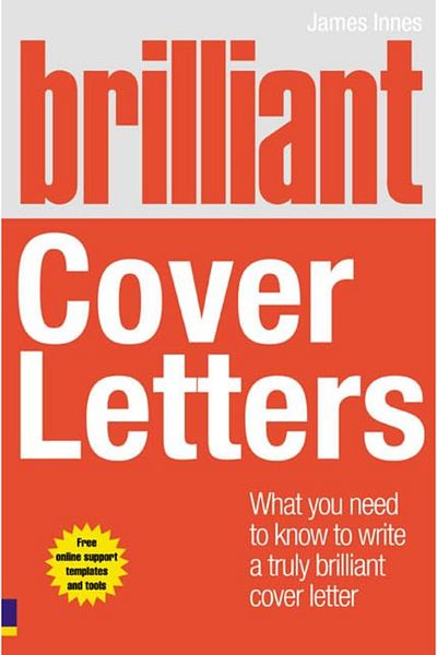 Pearson Brilliant Cover Letters What You Need To Know To Write A Truly Brilliant Cover Letter Brilliant Bu