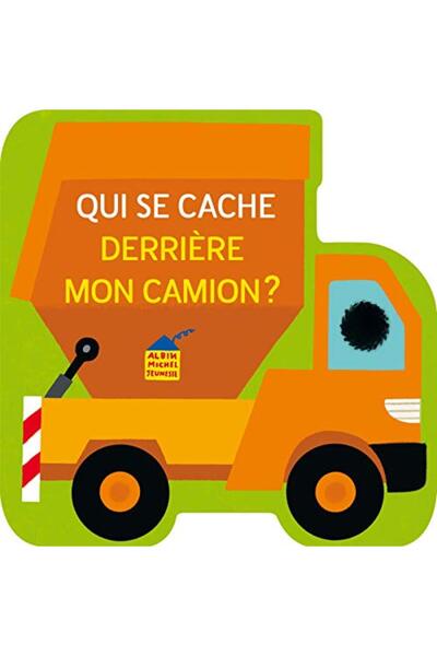 Albin Michel Qui Se Cache Derriere Mon Camion