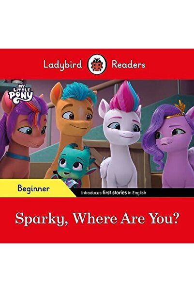 Penguin Random House Ladybird Readers Beginner Level My Little Pony Sparky Wh...