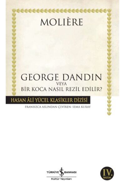TÜRKİYE İŞ BANKASI KÜLTÜR YAYINLARI George Dandin - Hasan Ali Yücel Klasikleri