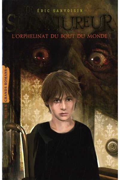 Milan Le Surnatureur Tome 1 Lorphelinat Du Bout Du Monde