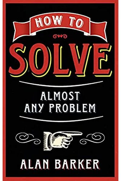 Pearson How To Solve Almost Any Problem Turning Tricky Problems Into Wise Decisions