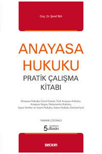 Seçkin Yayıncılık Anayasa Hukuku Pratik Çalışma Kitabı-şeref Iba-eylül 2024