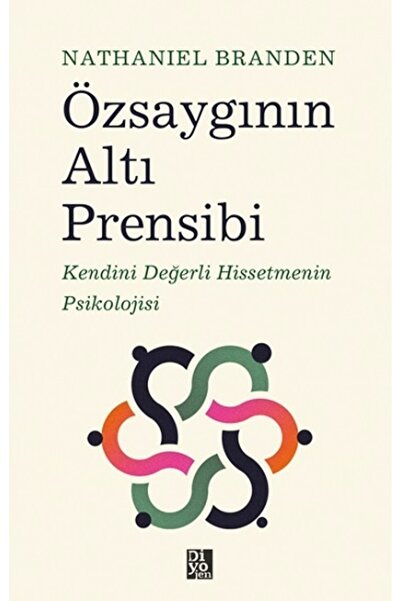 Diyojen Yayıncılık Özsaygının Altı Prensibi: Kendini Değerli Hissetmenin Psik...
